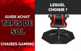 Tapis de sol chaise gaming – Guide d’achat